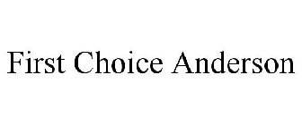 FIRST CHOICE ANDERSON