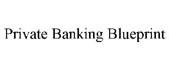 PRIVATE BANKING BLUEPRINT