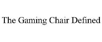 THE GAMING CHAIR DEFINED