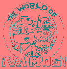 THE WORLD OF ¡VAMOS! TORO