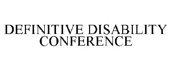 DEFINITIVE DISABILITY CONFERENCE