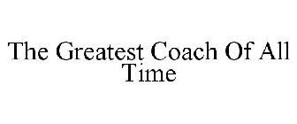 THE GREATEST COACH OF ALL TIME