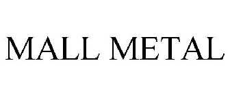 MALL METAL