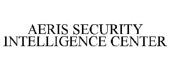 AERIS SECURITY INTELLIGENCE CENTER