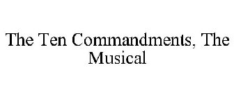 THE TEN COMMANDMENTS, THE MUSICAL