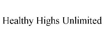 HEALTHY HIGHS UNLIMITED