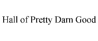 HALL OF PRETTY DARN GOOD