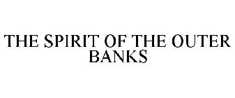 THE SPIRIT OF THE OUTER BANKS