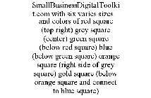 SMALLBUSINESSDIGITALTOOLKIT.COM WITH SIXVARIES SIZES AND COLORS OF RED SQUARE (TOP RIGHT) GREY SQUARE (CENTER) GREEN SQUARE (BELOW RED SQUARE) BLUE (BELOW GREEN SQUARE) ORANGE SQUARE (RIGHT SIDE OF GR