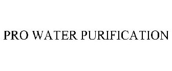 PRO WATER PURIFICATION
