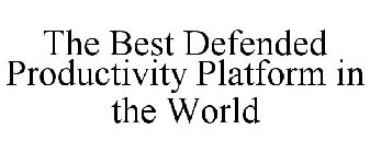 THE BEST DEFENDED PRODUCTIVITY PLATFORM IN THE WORLD