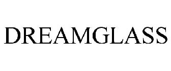 DREAMGLASS