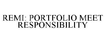 REMI: PORTFOLIO MEET RESPONSIBILITY