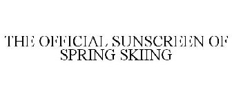 THE OFFICIAL SUNSCREEN OF SPRING SKIING