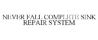 NEVER FALL COMPLETE SINK REPAIR SYSTEM