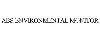 ABS ENVIRONMENTAL MONITOR