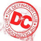 DC THE DESTINATION CLUB