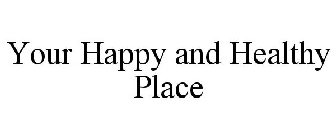 YOUR HAPPY AND HEALTHY PLACE