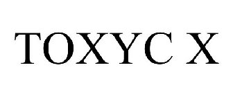 TOXYC X