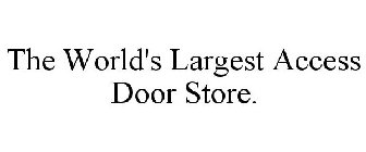 THE WORLD'S LARGEST ACCESS DOOR STORE