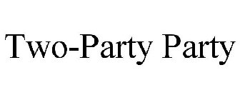 TWO-PARTY PARTY