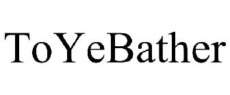 TOYEBATHER
