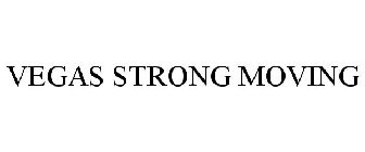 VEGAS STRONG MOVING