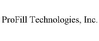 PROFILL TECHNOLOGIES, INC.