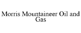 MORRIS MOUNTAINEER OIL AND GAS