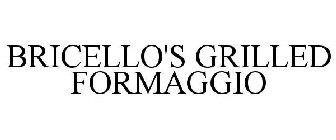 BRICELLO'S GRILLED FORMAGGIO