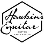 HAWKINS GUITAR CUSTOM HANDCRAFTED