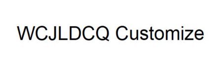 WCJLDCQ CUSTOMIZE