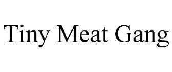 TINY MEAT GANG