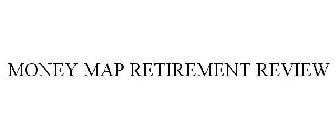 MONEY MAP RETIREMENT REVIEW