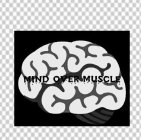 MIND OVER MUSCLE
