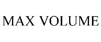 MAX VOLUME