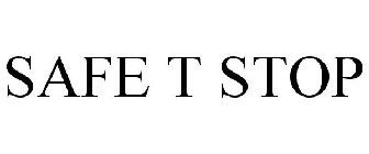 SAFE T STOP
