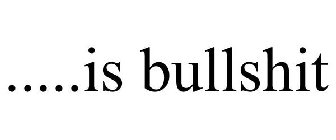 .....IS BULLSHIT