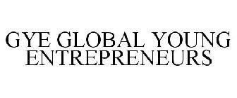 GYE GLOBAL YOUNG ENTREPRENEURS