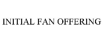 INITIAL FAN OFFERING