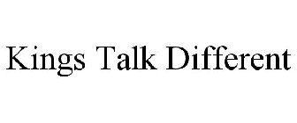 KINGS TALK DIFFERENT