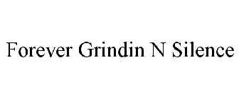 FOREVER GRINDIN N SILENCE