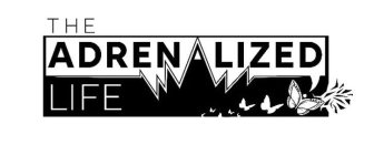 THE ADRENALIZED LIFE