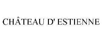 CHÂTEAU D' ESTIENNE