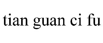 TIAN GUAN CI FU