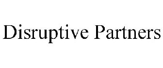 DISRUPTIVE PARTNERS
