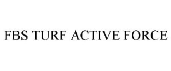 FBS TURF ACTIVE FORCE
