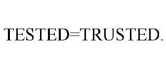 TESTED=TRUSTED.