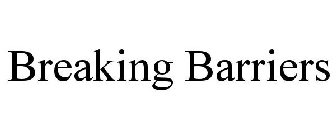 BREAKING BARRIERS