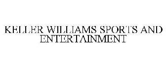 KELLER WILLIAMS SPORTS AND ENTERTAINMENT